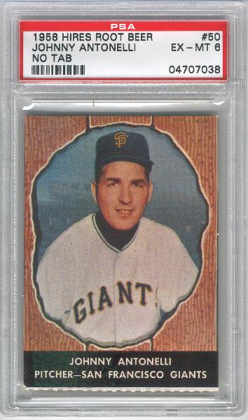 1958 Hires Root Beer- No Tab- #50 Johnny Antonelli, Giants- PSA Ex-Mt 6