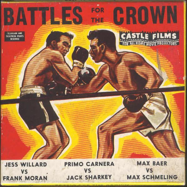 Castle Films- Famous Fights- “Battles For The Crown”- 8mm Complete Edition. No. 3027 – Willard vs Moran, Carnera vs. Sharkey, Baer vs. Schmeling