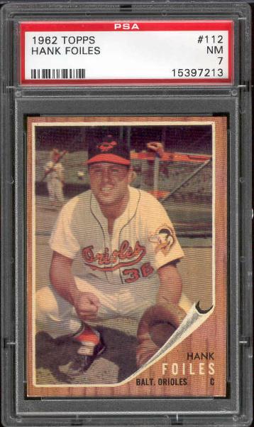 1962 Topps  Bb- #112 Hank Foiles, Orioles- PSA NM 7