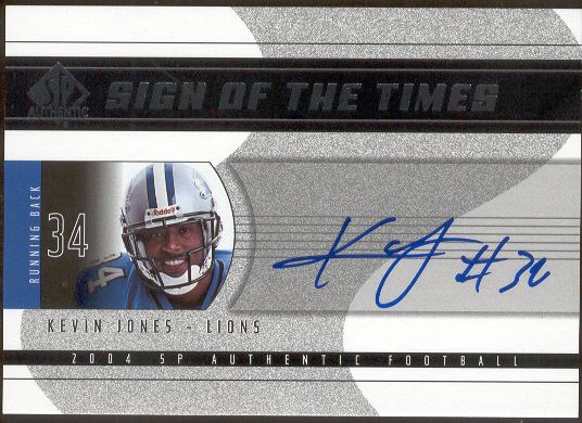 2004 SP Authentic Ftbl. “Sign of the Times” #KJ Kevin Jones