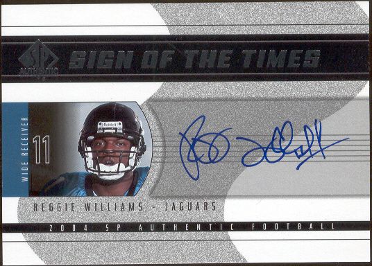 2004 SP Authentic Ftbl. “Sign of the Times” #RW Reggie Williams WR