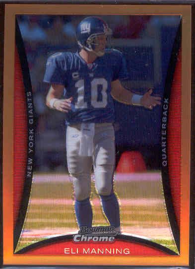 2008 Bowman Chrome Ftbl. “Bronze Refractor” #116 Eli Manning- #16/25!