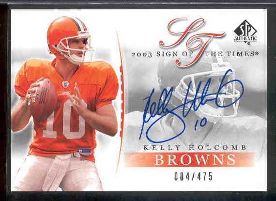 2003 SP Authentic Ftbl. “Sign of the Times”- #KH Kelly Holcomb