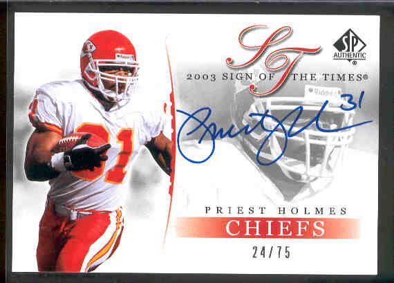 2003 SP Authentic Ftbl. “Sign of the Times”- #PH Priest Holmes- #24/75!