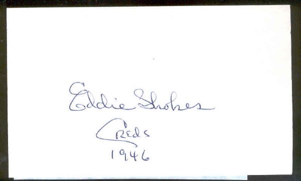 Autographed 3” x 5” Card-Signed on unlined side- “Eddie Shokes, Reds 1946”