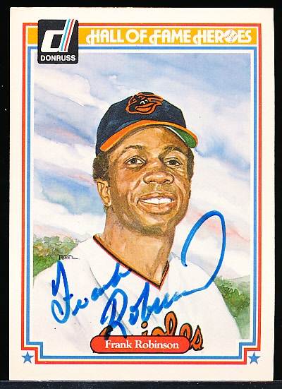 1983 Donruss Hall of Fame Heroes Bsbl. #19 Frank Robinson- Autographed