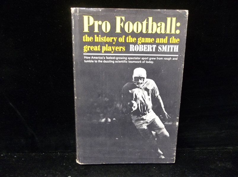 1963 Pro Football: The History of the Game and the Great Players by Robert Smith