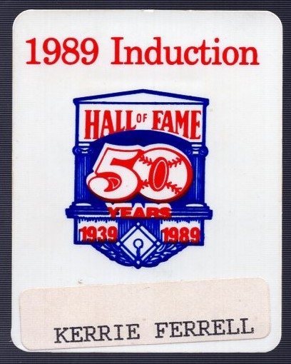 1989 Hall of Fame Induction Badge- “Kerrie Ferrell”- Daughter of Rick Ferrell