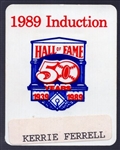 1989 Hall of Fame Induction Badge- “Kerrie Ferrell”- Daughter of Rick Ferrell
