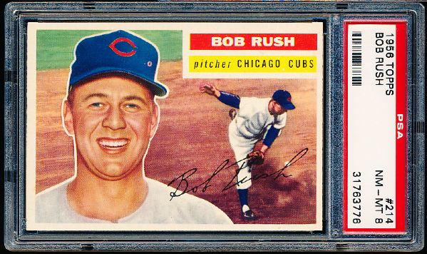 1956 Topps Baseball- #214 Bob Rush, Cubs- PSA NM-Mt 8