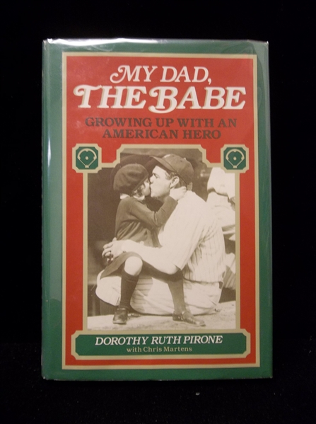 1988 My Dad, The Babe: Growing Up With an American Hero by Dorothy Ruth Pirone with Chris Martens- Signed by Pirone