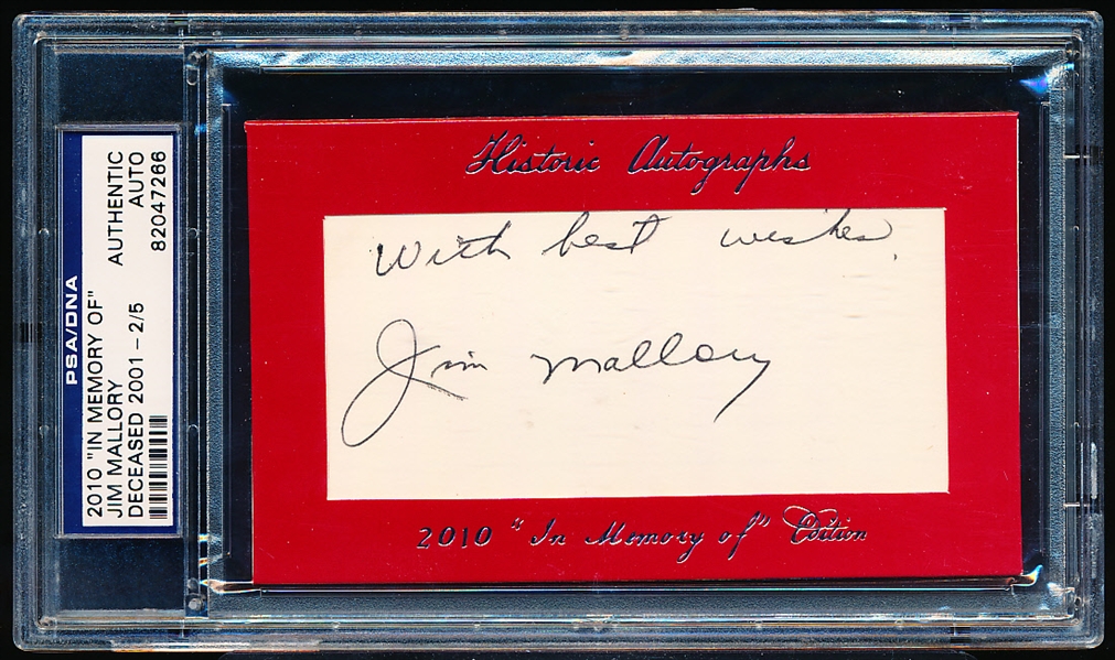 2010 Historic Autographs Bsbl. “In Memory Of”- Jim Mallory- #2 of 5 Made- PSA Certified/ Slabbed