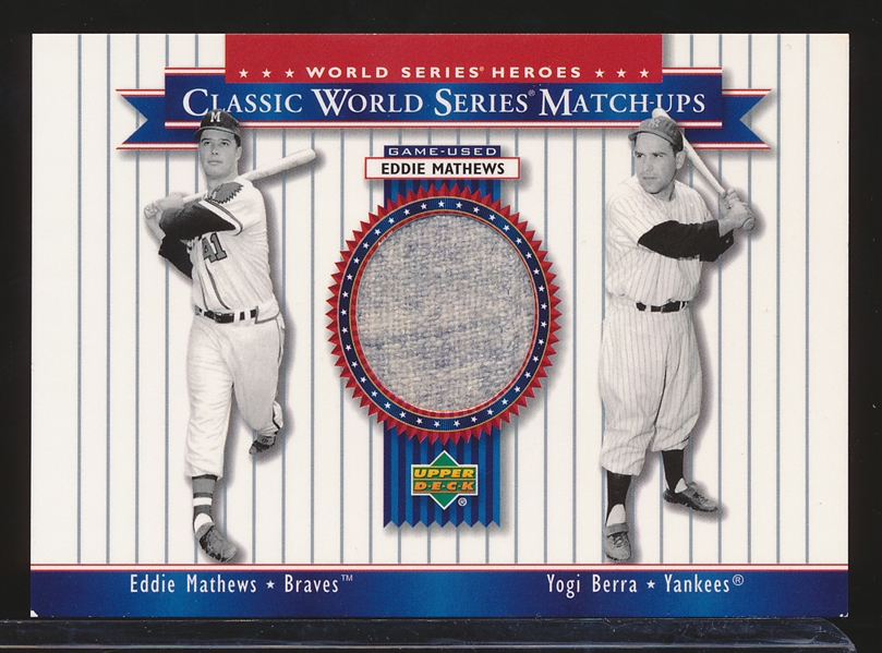 2002 Upper Deck “Classic World Series Match-Ups Game-Used”- #MU57 Eddie Mathews Uni./ Yogi Berra