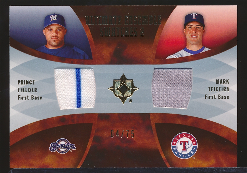 2007 Ultimate Bb- “Ultimate Ensemble Swatches 2”- #ES-FT Prince Fielder/ Mark Teixeira- #04/75