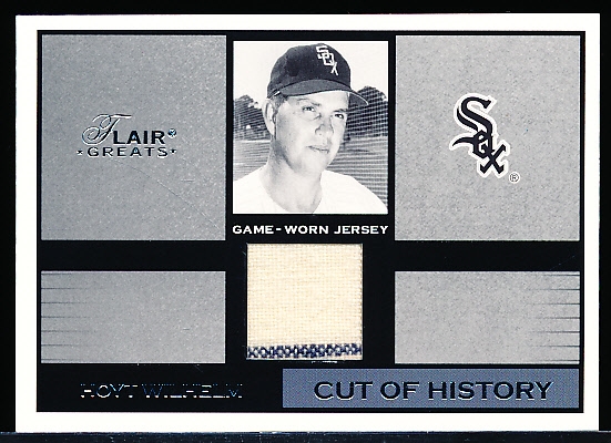 2003 Flair Greats Bb- “Cut of History”- Hoyt Wilhelm, White Sox
