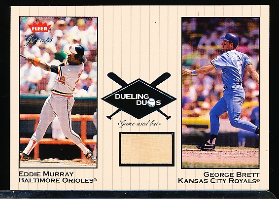 2002 Greats of the Game Bb- “Dueling Duos Game Used Single”- #DD-GB2 Eddie Murray (Orioles)/ George Brett Bat (Royals)