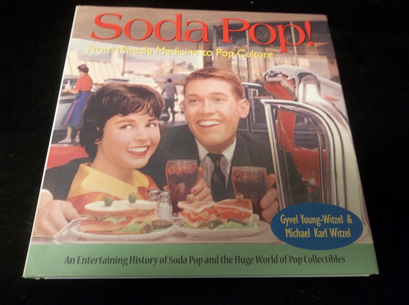1998 Soda Pop!: From Miracle Medicine to Pop Culture by Gyvel Young-Witzel & Michael Karl Witzel