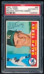 1960 Topps Bb Autographed Card- #96 Ralph Terry, Yankees- PSA/ DNA “Authentic” Certified & Encapsulated