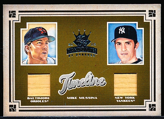 2005 Diamond Kings Bb- “Timeline Dual Materials”- #T-13 Mike Mussina, Orioles/ Yankees- #18/100