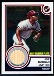 2005 Topps Pristine Bb- “Valuable Performance Bat Relic”- #VP-JM Joe Morgan, Reds