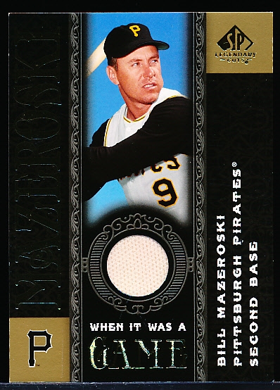2007 SP Legendary Cuts Bb- “When It Was a Game Memorabilia”- #WG-BM Bill Mazeroski, Pirates