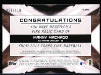 2017 Topps Fire Bb- “Relics”- #FR-MM Manny Machado, Orioles- #58/110
