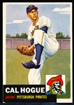 1953 Topps Bb- #238 Cal Hogue, Pirates- Hi#