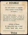 1936 Goudey B&W Bb- Lefty Gomez, Yankees- (Double/ Foul Out Back)