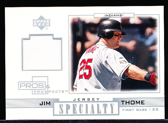 2001 Upper Deck Pros and Prospects Bsbl. “Jersey Specialty” #S-JT Jim Thome, Indians