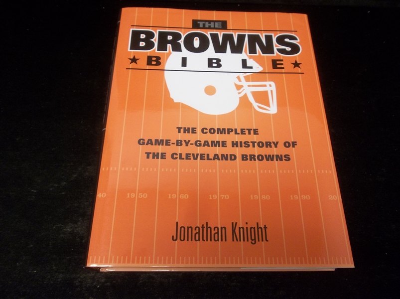 2013 The Browns Bible: The Complete Game-by-Game History of the Cleveland Browns by Jonathan Knight
