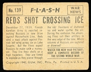 1940 Gum Inc. “War News Pictures F-L-A-S-H (R165)- #139 Reds Shot Crossing Ice- Tough Series!