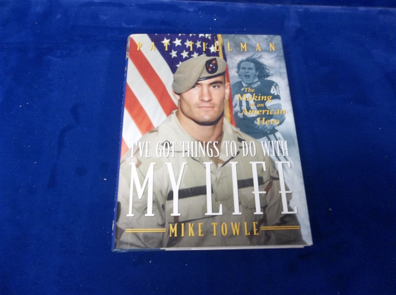 2004 Ive Got Things to do with My Life: Pat Tillman The Making of an American Hero by Mike Towle